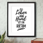 Ein Leben ohne Hund ist ein Irrtum - Lustige & Süße Hundesprüche Poster